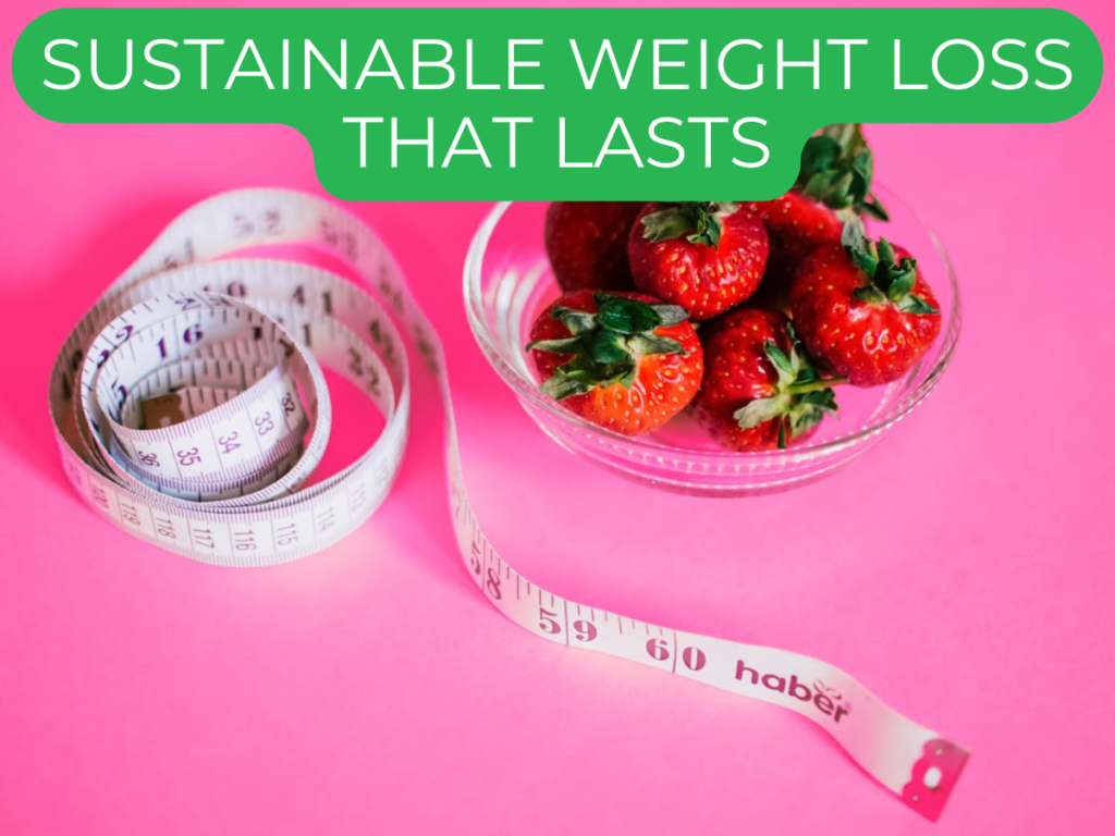 Sustainable Weight Loss That Lasts